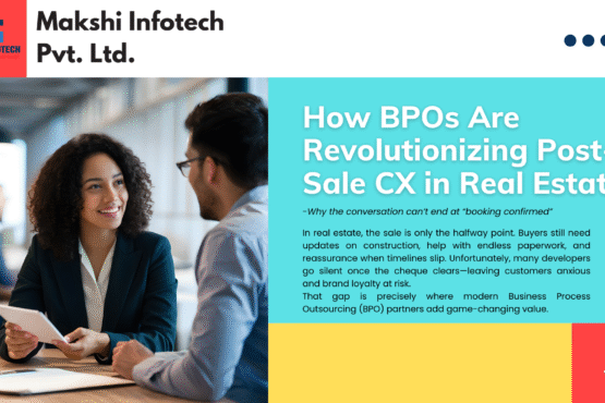 How BPOs Are Revolutionizing Post-Sale CX in Real Estate