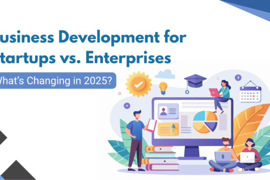 Startups vs. Enterprises: BD in 2025