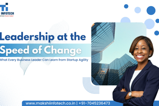 Leadership at the Speed of Change: Lessons from Startups