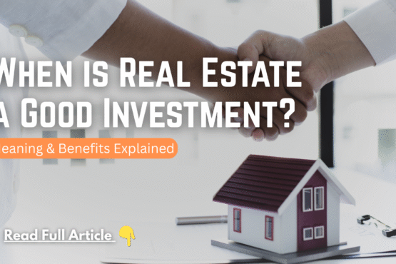 When Is Real Estate a Good Investment?