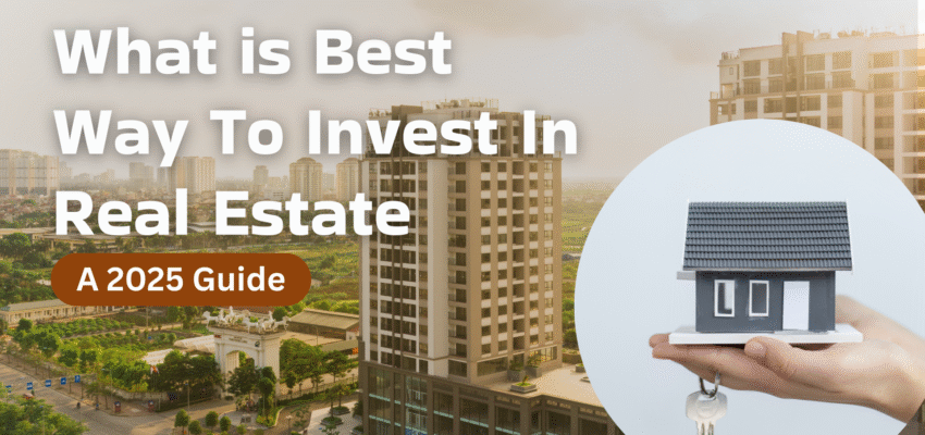 What-is-best-way-to-invest-in-real-estate