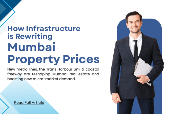 How Infrastructure is Rewriting Mumbai Property Prices