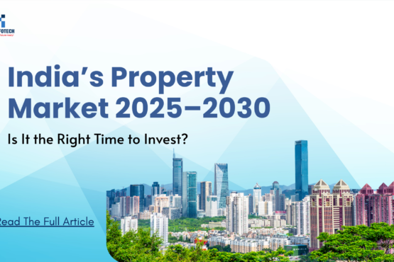 India Property Trends 2025–2030: Is Now the Time?
